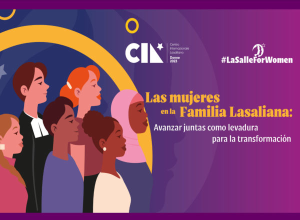Las mujeres en la Familia Lasaliana: Avanzar juntas como levadura para la transformación